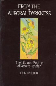 From the Auroral Darkness: The Life and Poetry of Robert Hayden